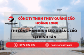 THI CÔNG MÀN HÌNH LED QUẢNG CÁO TẠI BÌNH TÂN