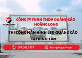 THI CÔNG MÀN HÌNH LED QUẢNG CÁO TẠI BÌNH TÂN